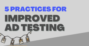 5 practices to improve your ad testing